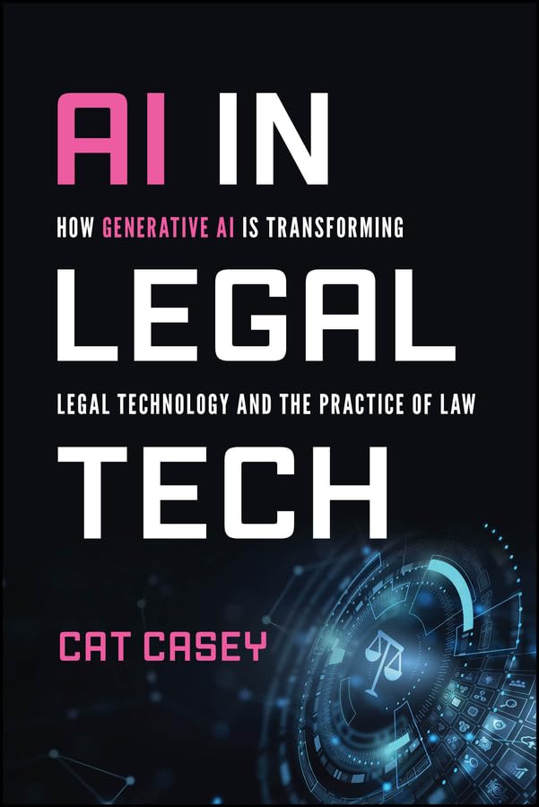 AI in Legal Tech: How Generative AI Is Transforming Legal Technology and the Practice of Law (English Edition)