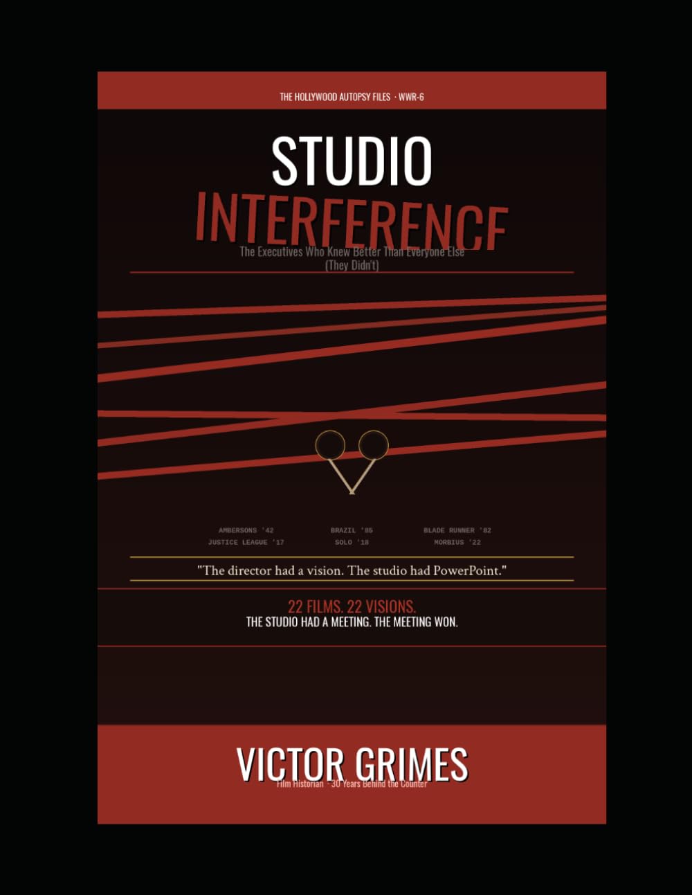 Studio Interference: The Executives Who Knew Better Than Everyone Else (They Didn't) (The Hollywood Autopsy Files: What Went Wrong) baixar o livro de graça