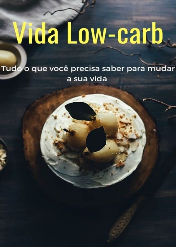 ler totalmente Vida Low-carb: Tudo o que você precisa saber para mudar a sua vida