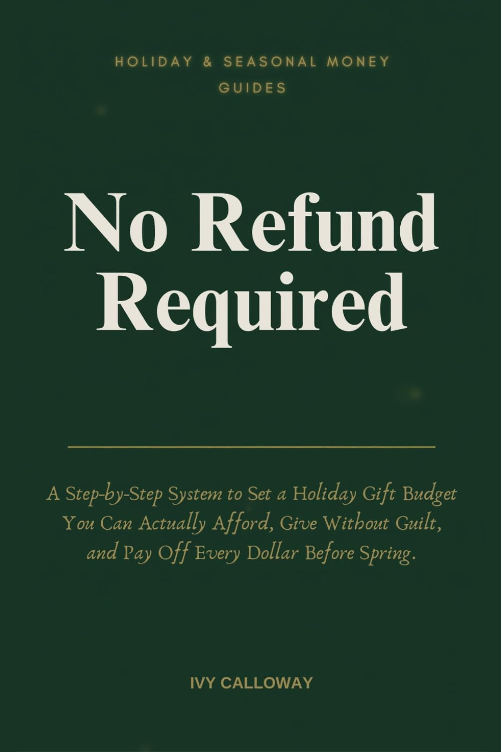 ler totalmente No Refund Required: A Step-by-Step System to Set a Holiday Gift Budget You Can Actually Afford, Give Without Guilt, and Pay Off Every Dollar Before Spring: 1