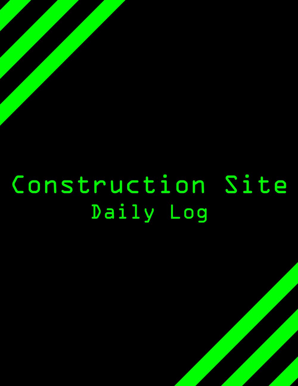 ler totalmente Construction Site Daily Log: Site Manager's Construction Logbook Planner, a Progress Tracking Log Book for Contractor's Job Supervisor Diary... Tracker and Journal Activity Management