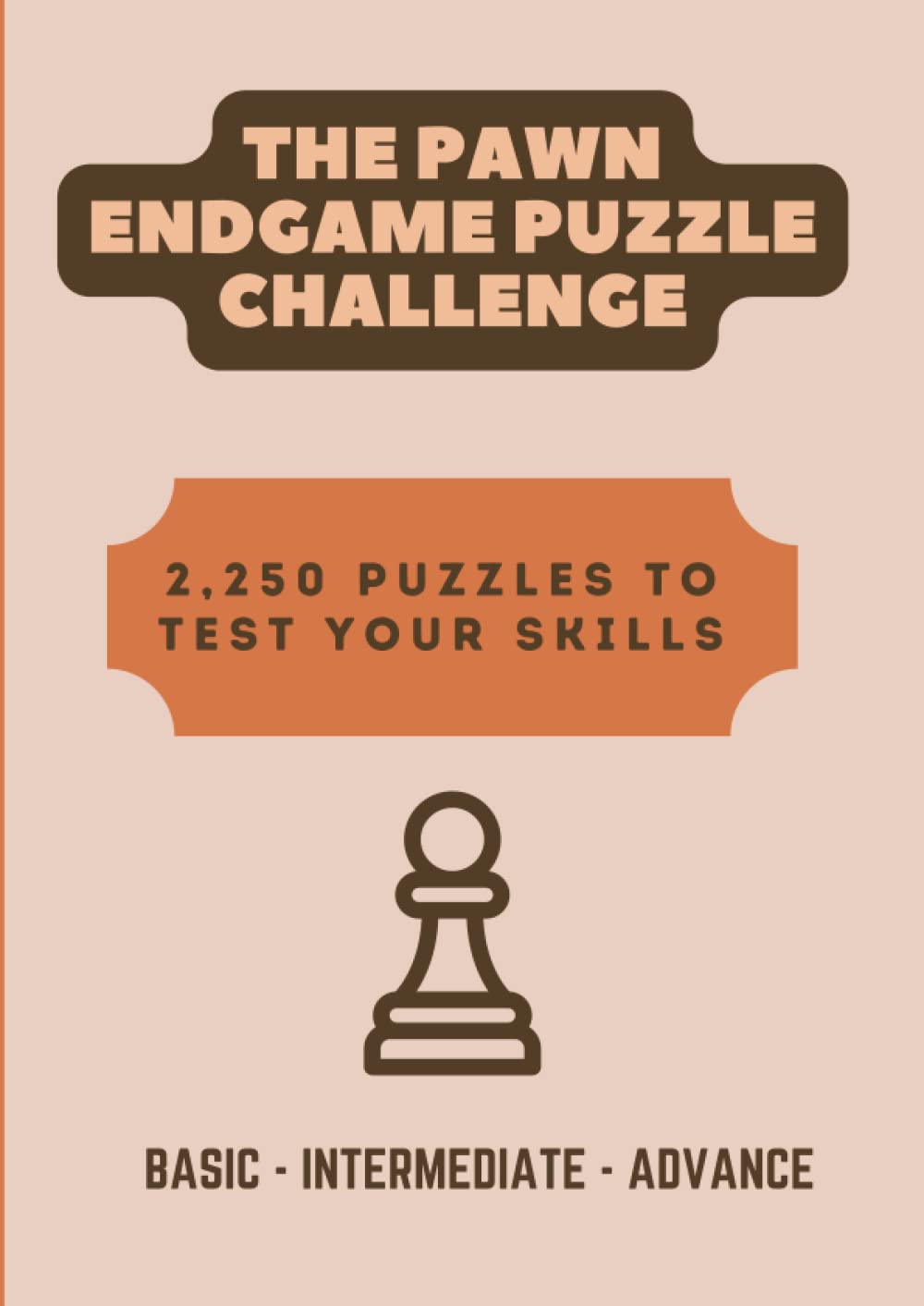 ler totalmente The Pawn Endgame Puzzle Challenge - 2250 Puzzles to test your skills: Master Pawn Endgames with Basic, Intermediate and Advanced Puzzles