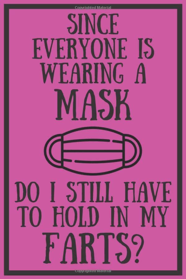 ler totalmente Since Everyone Is Wearing A Mask Do I Still Have To Hold In My Farts?: Funny Lock Down Isolation Gift Ideas For Coworkers Colleagues Boyfriend... Present - Better Than a Card! MADE IN UK