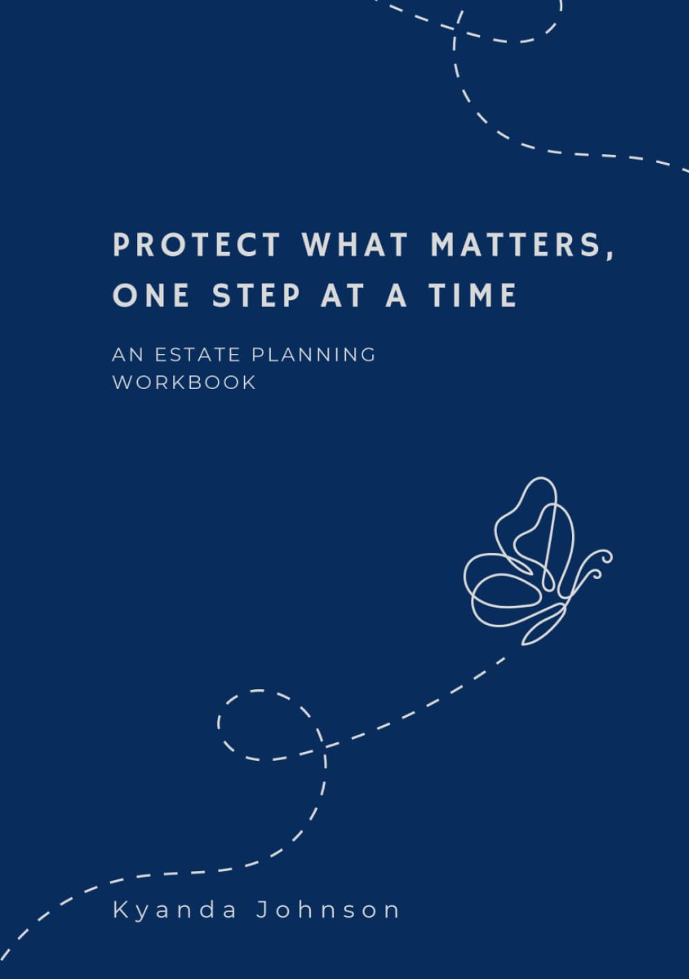 Protect What Matters, One Step At A Time: An Estate Planning Workbook baixar livro de graça