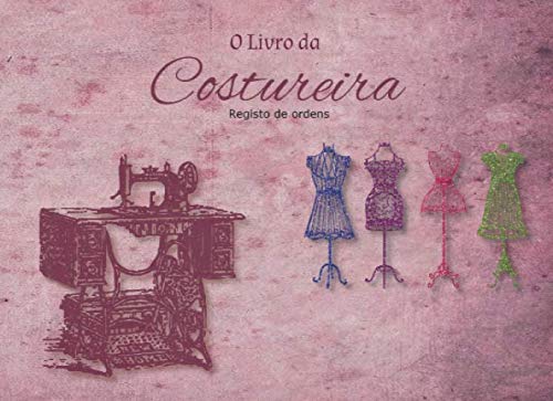 O Livro da costureira: Organizador de ordens de costura | Registo de ordens (Portuguese Edition) baixar o livro de graça