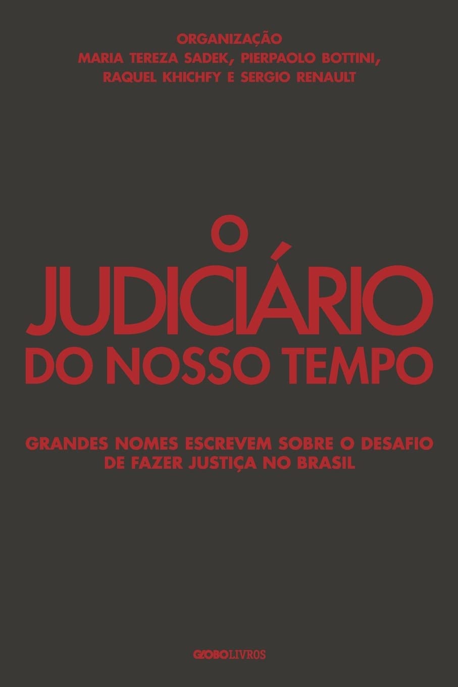 O Judiciário do nosso tempo: Grandes nomes escrevem sobre o desafio de fazer justiça no Brasil