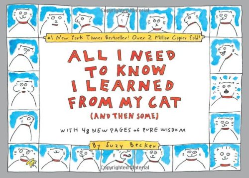 All I Need to Know I Learned From My Cat (And Then Some): Double-Platinum Collector's Edition