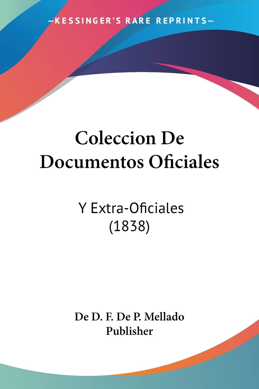 Coleccion De Documentos Oficiales: Y Extra-Oficiales (1838) baixar o livro de graça
