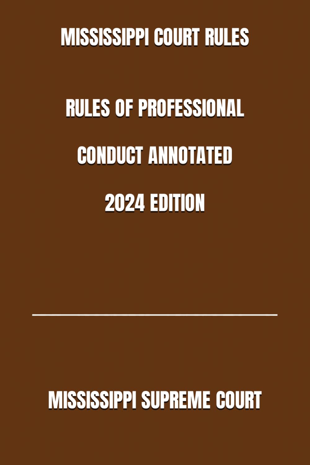 MISSISSIPPI COURT RULES RULES OF PROFESSIONAL CONDUCT ANNOTATED 2024 EDITION baixar o livro de graça