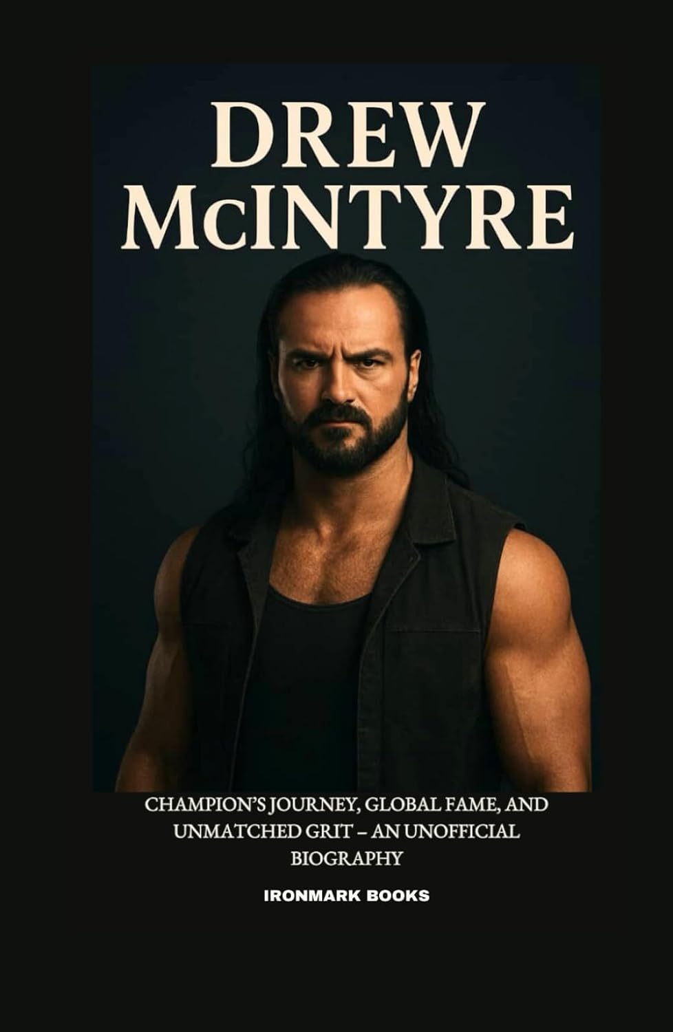 DREW MCINTYRE: Champion’s Journey, Global Fame, and Unmatched Grit – An Unofficial Biography baixar o livro de graça