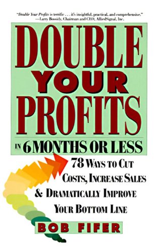 Double Your Profits: In Six Months or Less – Aggressive, Contrarian Tactics for Executives to Cut Costs and Grow Sales (English Edition)