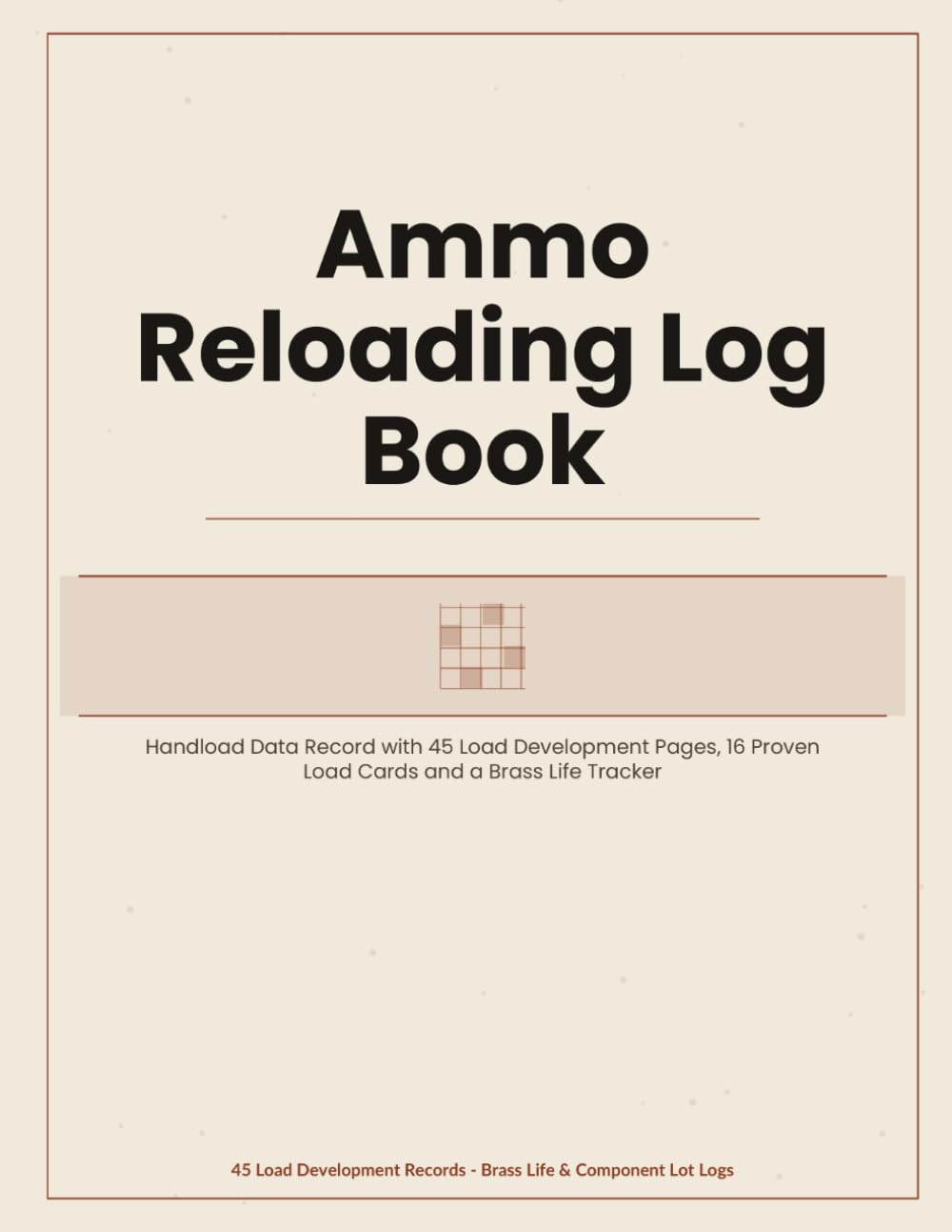 ler totalmente Ammo Reloading Log Book: Handload Data Record with 45 Load Development Pages, 16 Proven Load Cards and a Brass Life Tracker