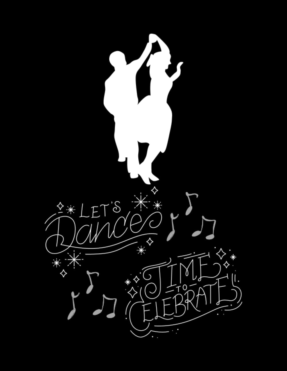 ler totalmente Let's dance, Times to celebrate | Notebook Journal: 8.5" x 11" Inch 120 Pages Glossy Cover Sketchbook Notebook