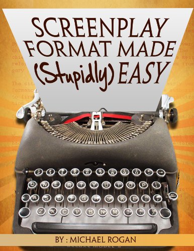 Screenplay Format Made (Stupidly) Easy: Your Ultimate, No-Nonsense Guide to Script Format Mastery (Book 4 of the "Screenplay Writing Made Stupidly Easy" Collection) (English Edition) baixar livro de graça