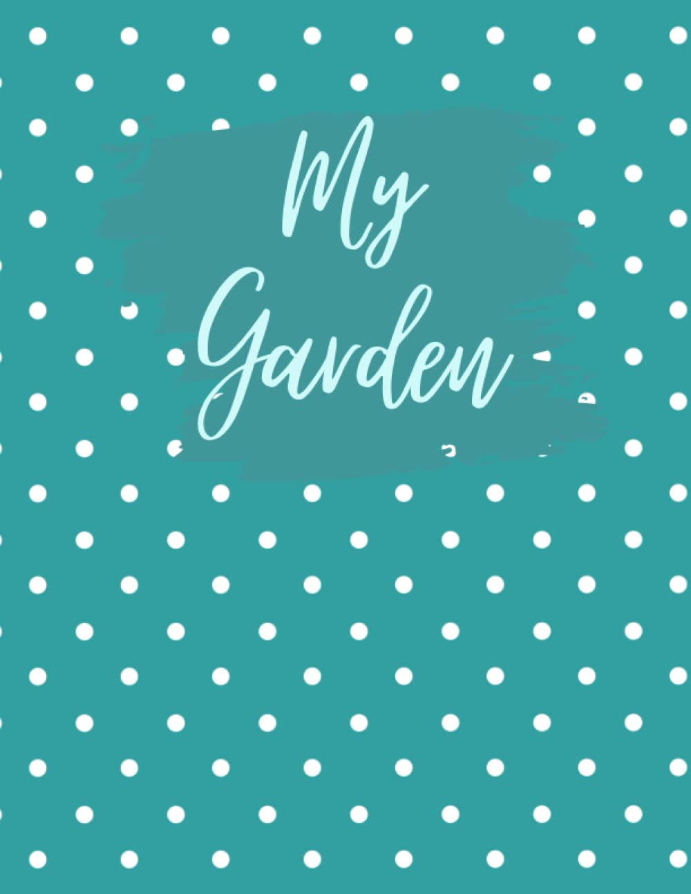 My Garden - Blank Garden Book to Organize Your Gardening, Chart, Record, Planting, Vegetable, Flower: Empty Garden, Journal, Logbook, Notebook, Keepsake Book, Tracker 8.5 x 11 in baixar livro de graça