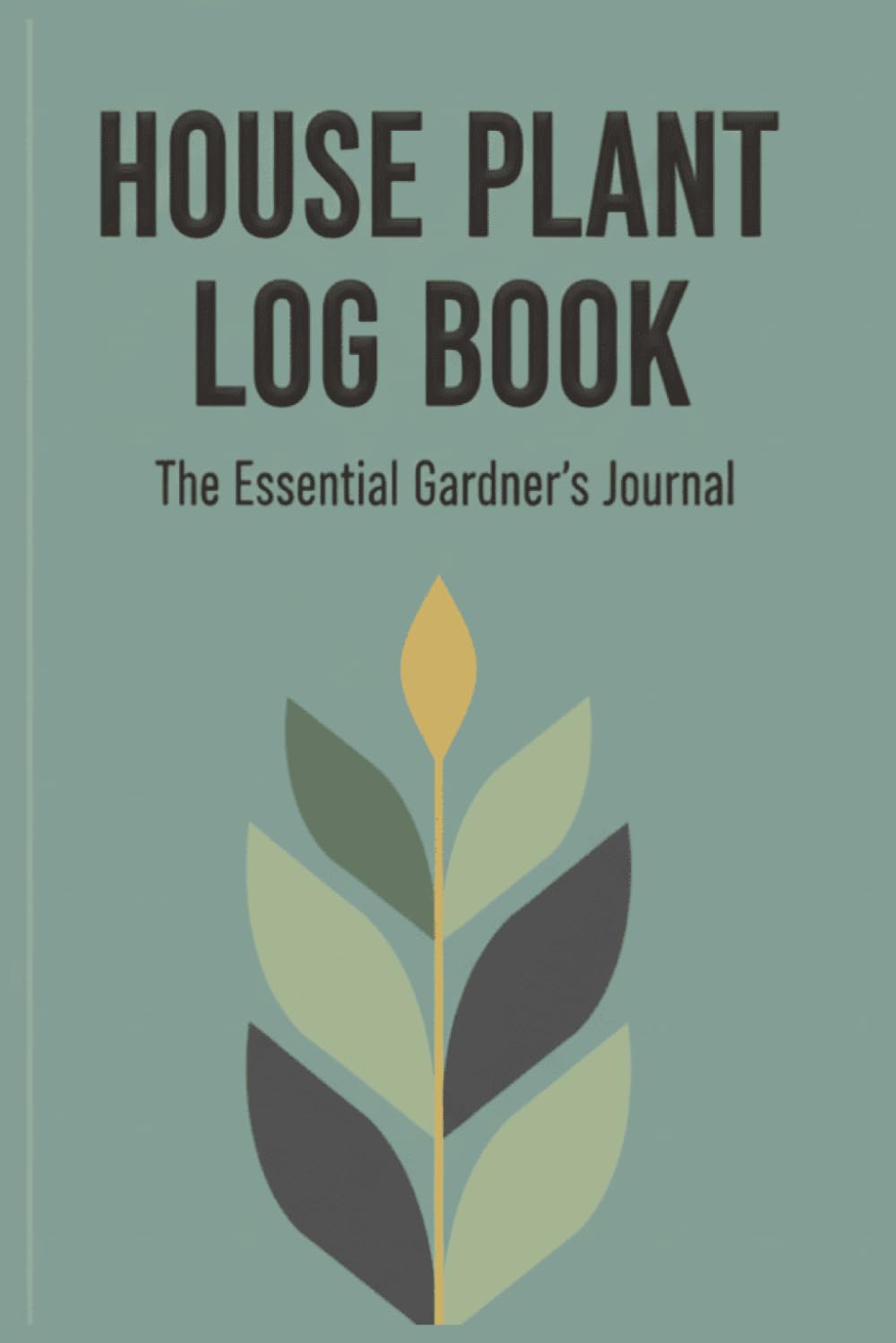 House Plant Log Book: The Essential Gardner's Journal | Indoor Gardening Care Tracker for Watering, Sunlight, Fertilizer & Pest Control | 6x9 Notebook with 120 Pages baixar o livro de graça