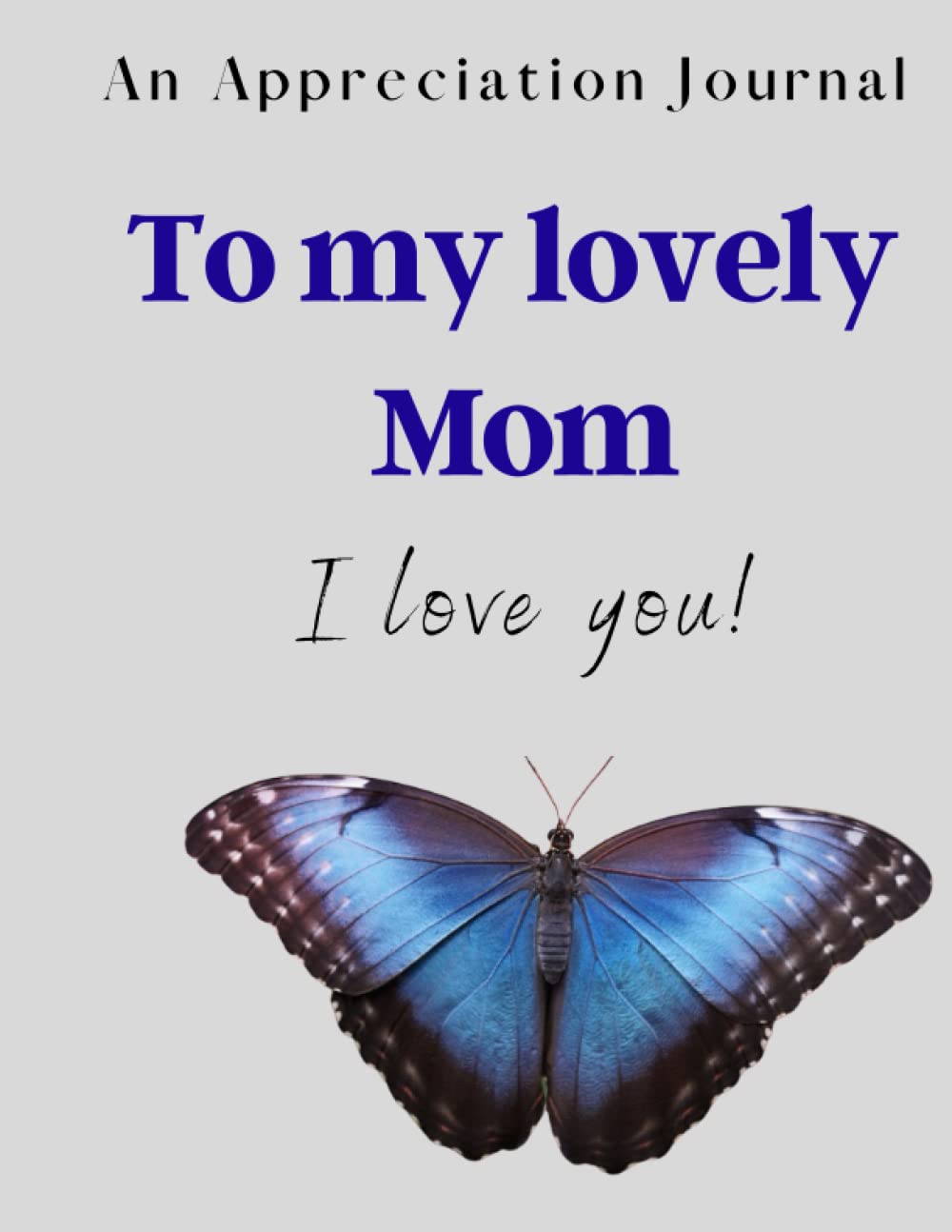 An Appreciation journal to My Lovely Mom: A Black Lined Grey & Blue Journal Taking Notes and planning For Mothers baixar livro de graça
