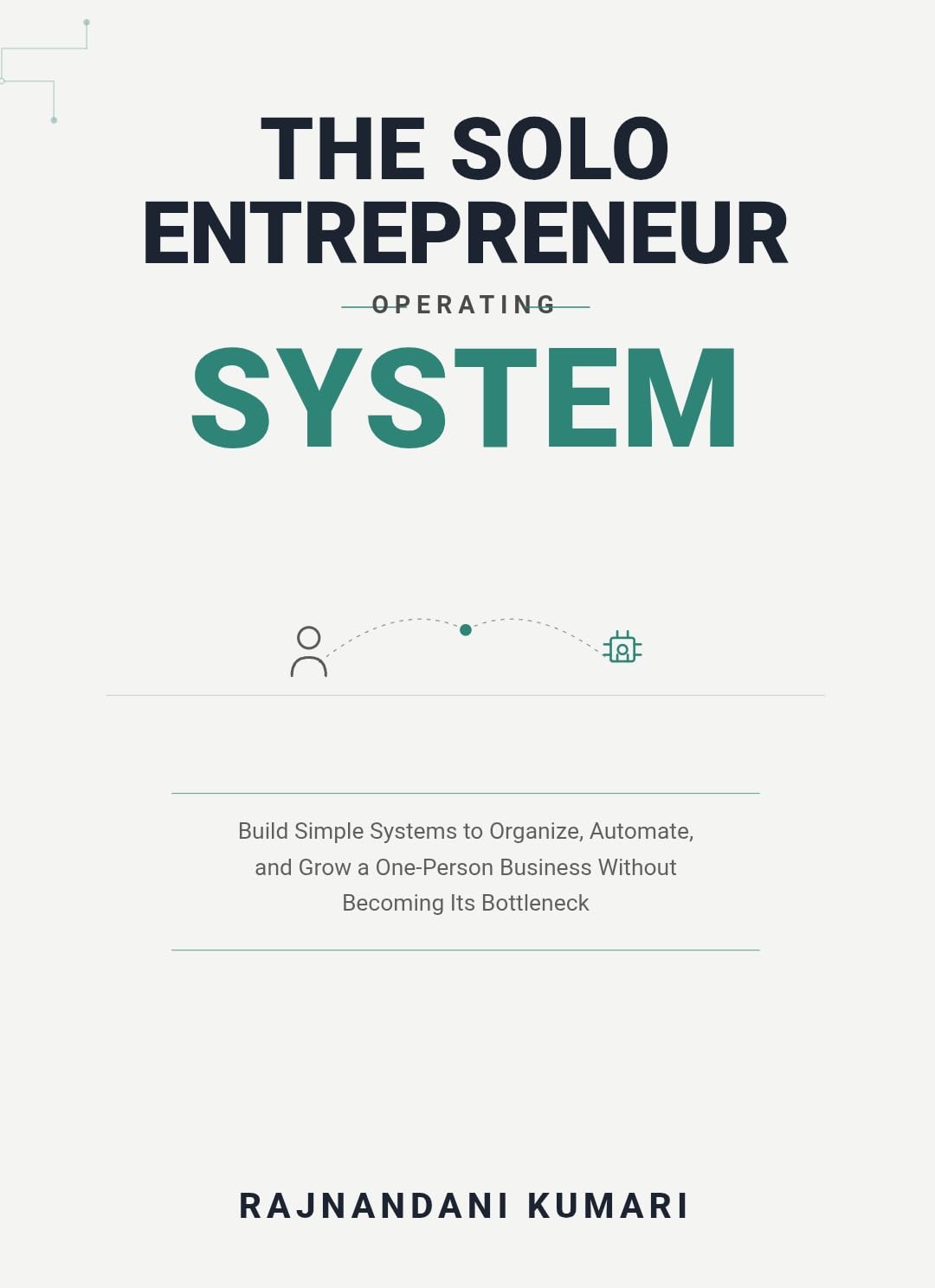 ler totalmente THE SOLO ENTREPRENEUR OPERATING SYSTEM: Building a one-person business can feel overwhelming when you are responsible for everything— (English Edition)