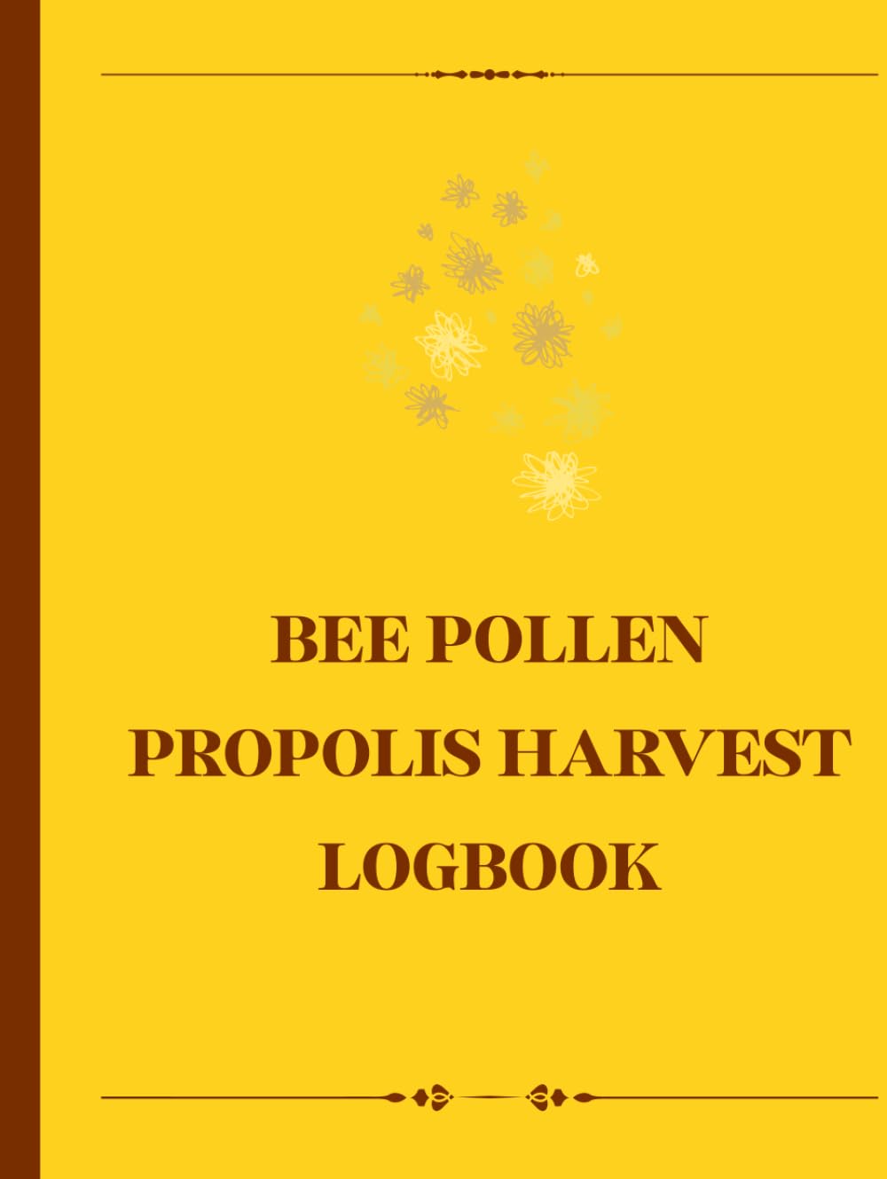 Bee Pollen & Propolis Harvest Log: Track Collection, Yield, and Storage for Pollen and Propolis by Hive: A Comprehensive Beekeeper's Journal for... Hive Performance, and Product Quality baixar o livro de graça