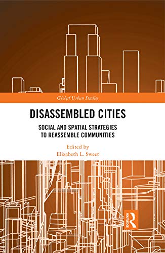 ler totalmente Disassembled Cities: Social and Spatial Strategies to Reassemble Communities (Global Urban Studies) (English Edition)