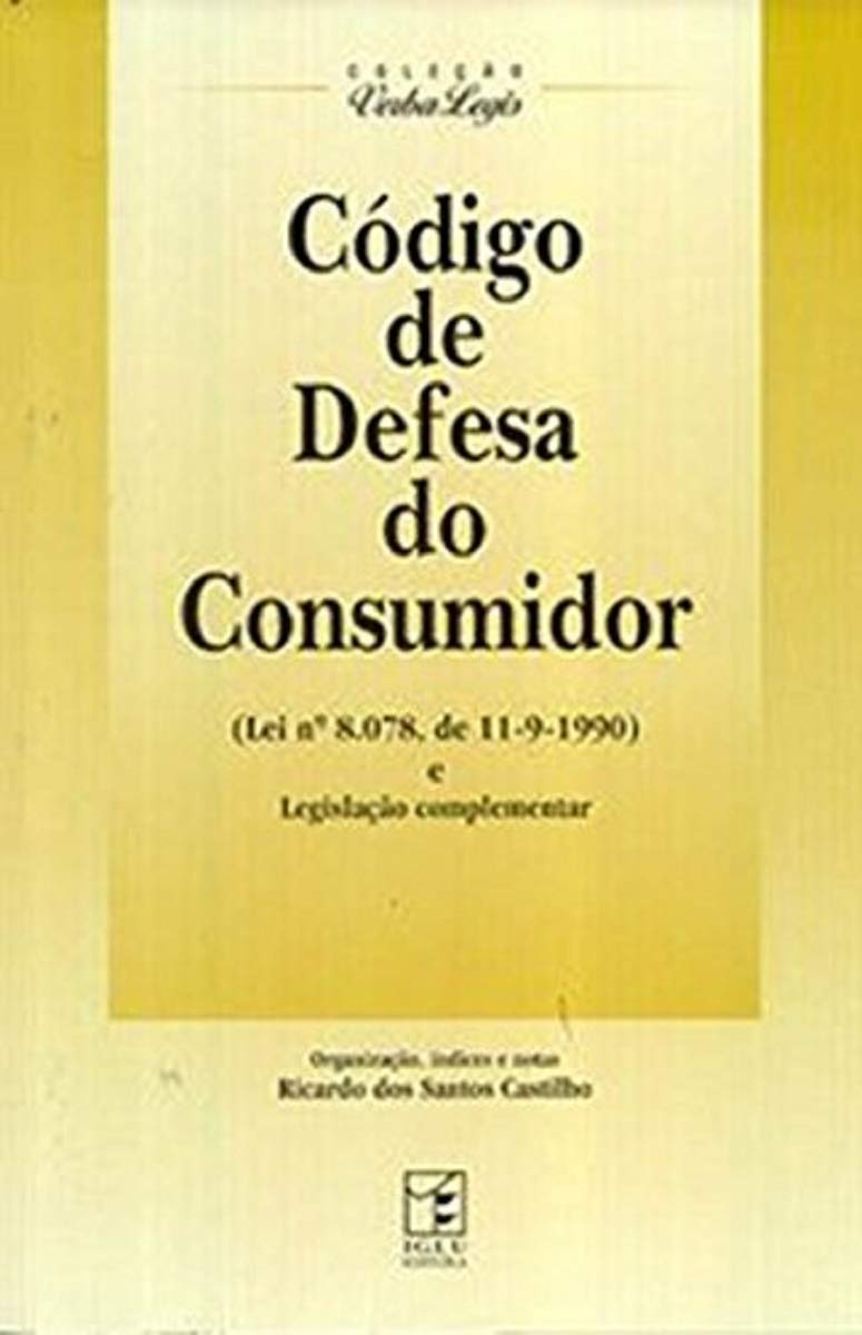 Código de Defesa do Consumidor. Lei Nº 8.078 de 11.09.1990 e Legislação Complementar baixar livro de graça