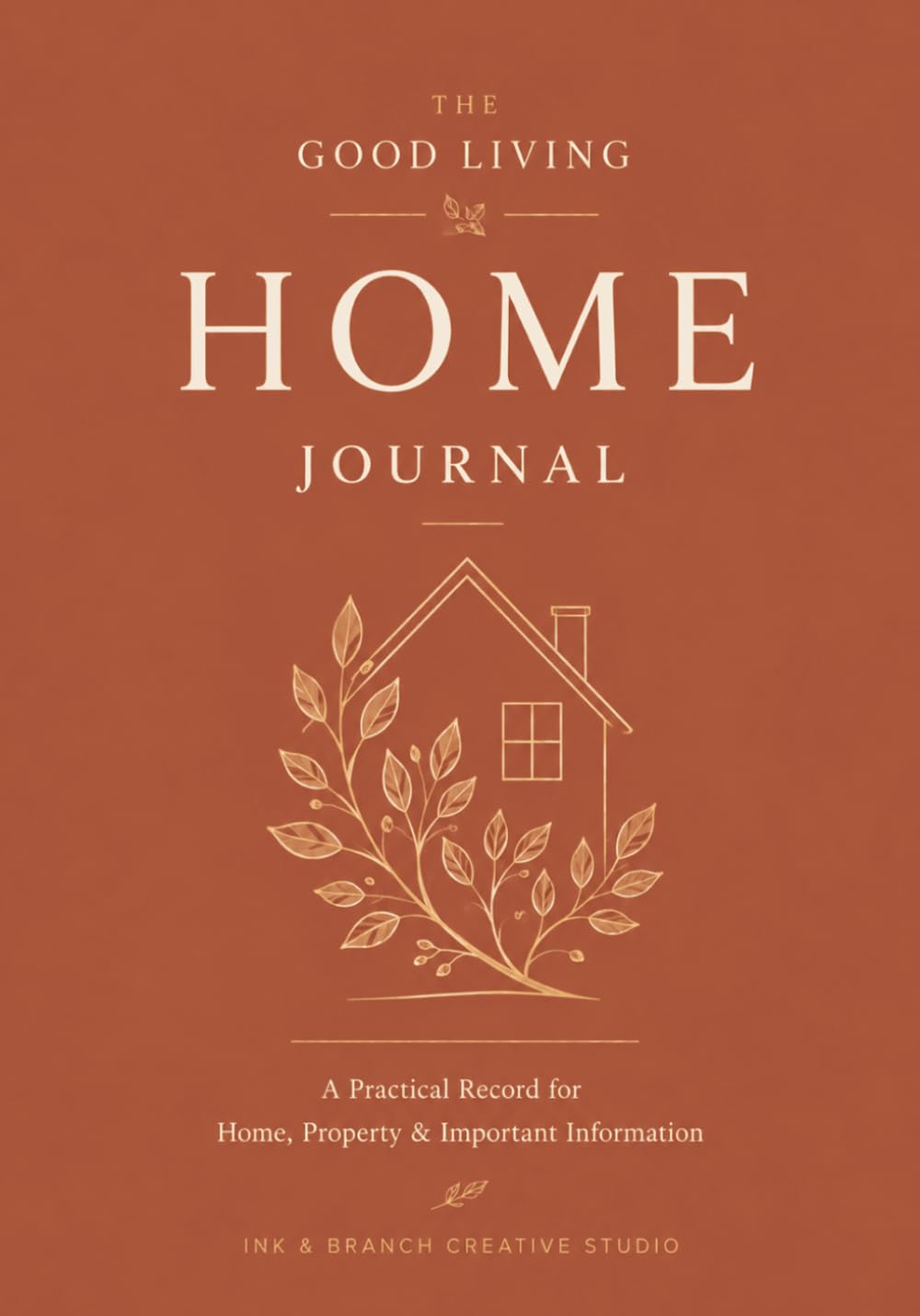 The Good Living Home Journal: A Practical Record for Home, Property & Important Information baixar livro de graça