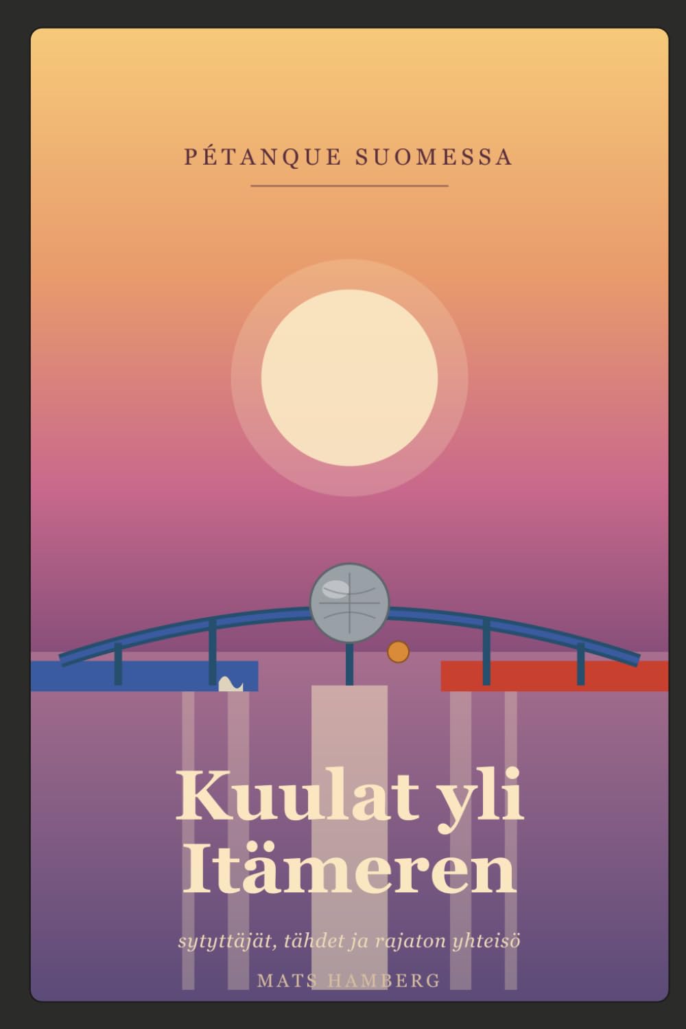 Kuulat yli Itämeren: Pétanque Suomessa (Finnish Edition) baixar livro de graça