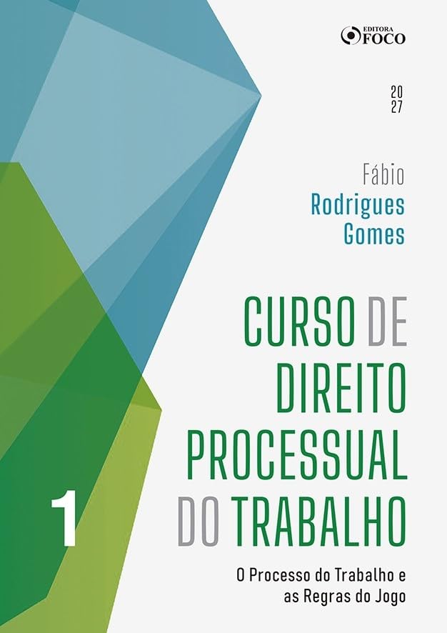 Curso de Direito Processual Do Trabalho 1ª Ed - 2027 Volume 1: O Processo do Trabalho e as Regras do Jogo baixar livro de graça