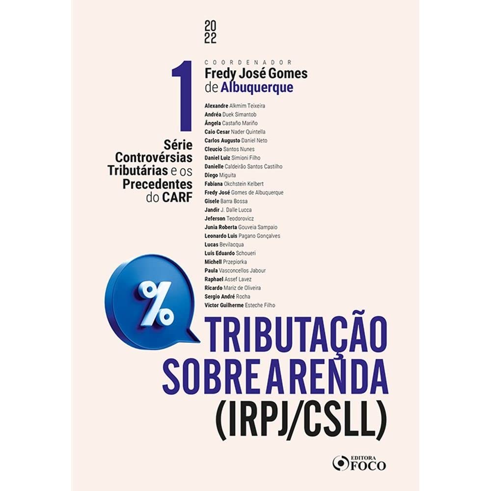 Tributação Sobre a Renda (IRPJ/CSLL) - Controvérsias Tributárias e os Precedentes do CARF- Vol. 1 - 1ª Ed - 2022: Volume 1 baixar o livro de graça