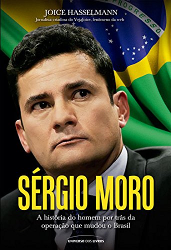 Sérgio Moro – A história do homem por trás da operação que mudou o Brasil baixar livro de graça