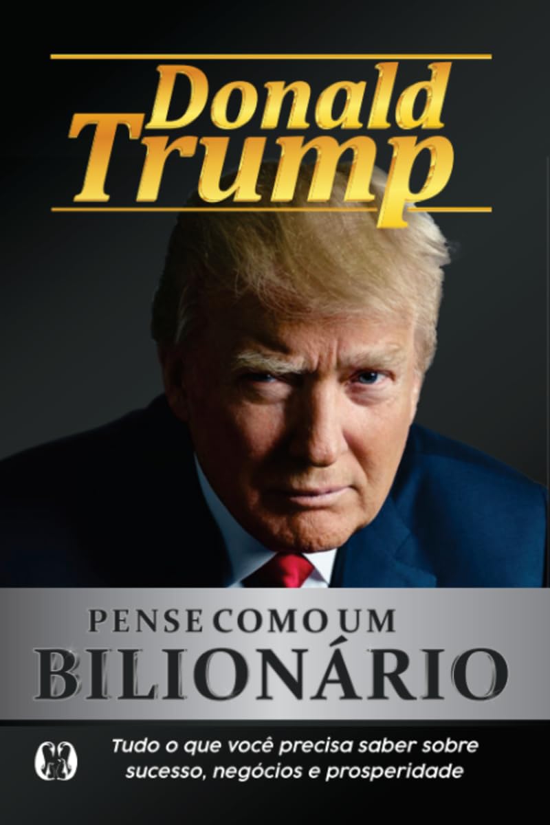 Pense como um bilionário: tudo o que você precisa saber sobre sucesso, negócios e prosperidade baixar livro de graça
