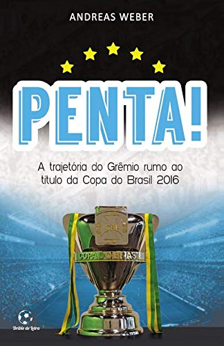PENTA! - A trajetória do Grêmio rumo ao título da Copa do Brasil 2016 baixar livro de graça