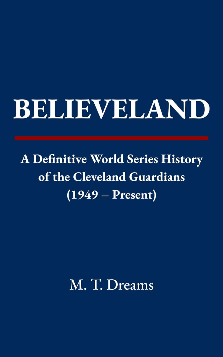 capítulo por capítulo baixar Believeland: A Definitive World Series History of the Cleveland Guardians (1949 - Present)