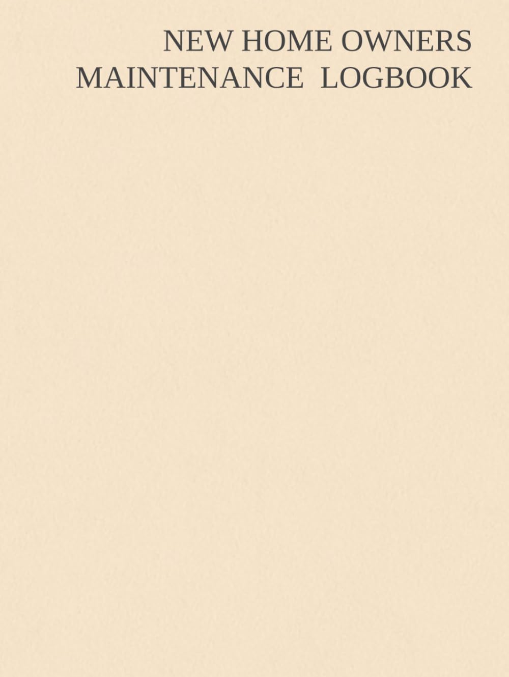NEW HOME OWNERS MAINTENANCE & INSPECTION LOGBOOK: A Simple Record System for Repairs, Services, Annual Maintenance And some tips and tricks that will help you along the way baixar o livro de graça