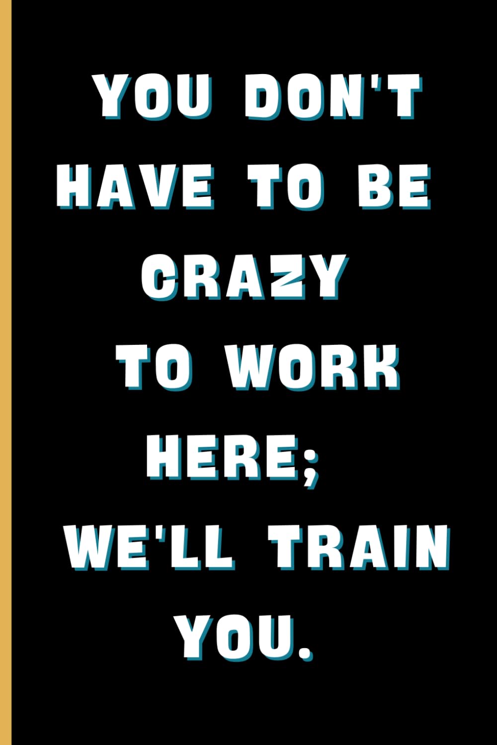 You Don't Have To Be Crazy to Work Here..Funny Gag Notebook: For Coworkers, Office, Friends; 6x9 inches baixar livro de graça