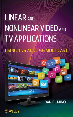 ler totalmente Linear and Non-Linear Video and TV Applications: Using IPv6 and IPv6 Multicast (English Edition)