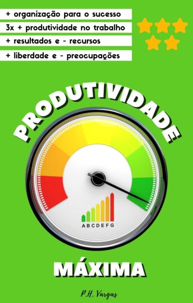 Produtividade Máxima: Guia definitivo para você triplicar sua produtividade no trabalho, realize mais em menos tempo e tenha liberdade para o que realmente importa baixar o livro de graça