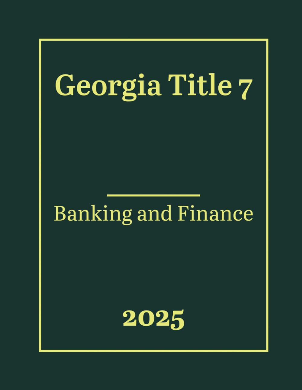 Georgia Title 7 - Banking and Finance 2025