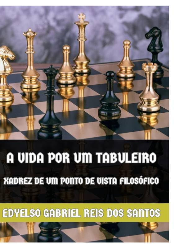 ler totalmente A vida Por um Tabuleiro: Xadrez de um ponto de vista filosófico