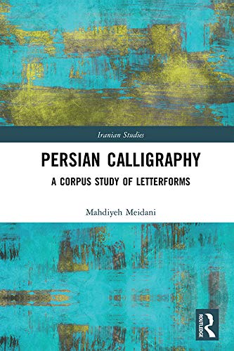 capítulo por capítulo baixar Persian Calligraphy: A Corpus Study of Letterforms (Iranian Studies) (English Edition)