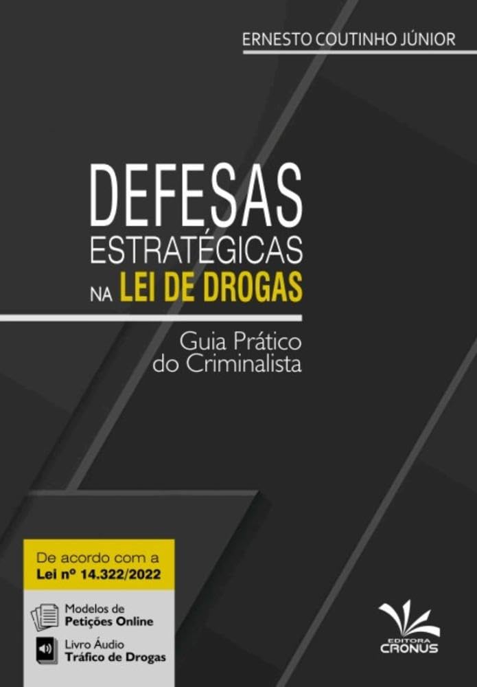 Defesas Estratégicas Na Lei De Drogas - Guia Prático Do Criminalista