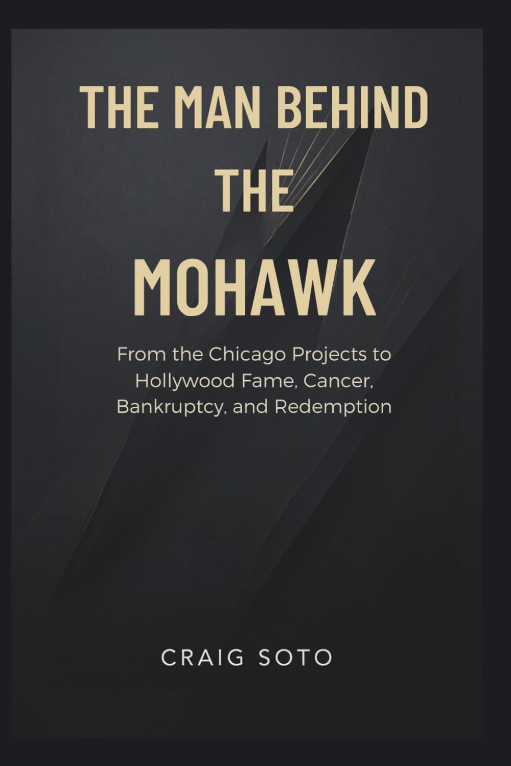capítulo por capítulo baixar THE MAN BEHIND THE MOHAWK: From the Chicago Projects to Hollywood Fame, Cancer, Bankruptcy, and Redemption