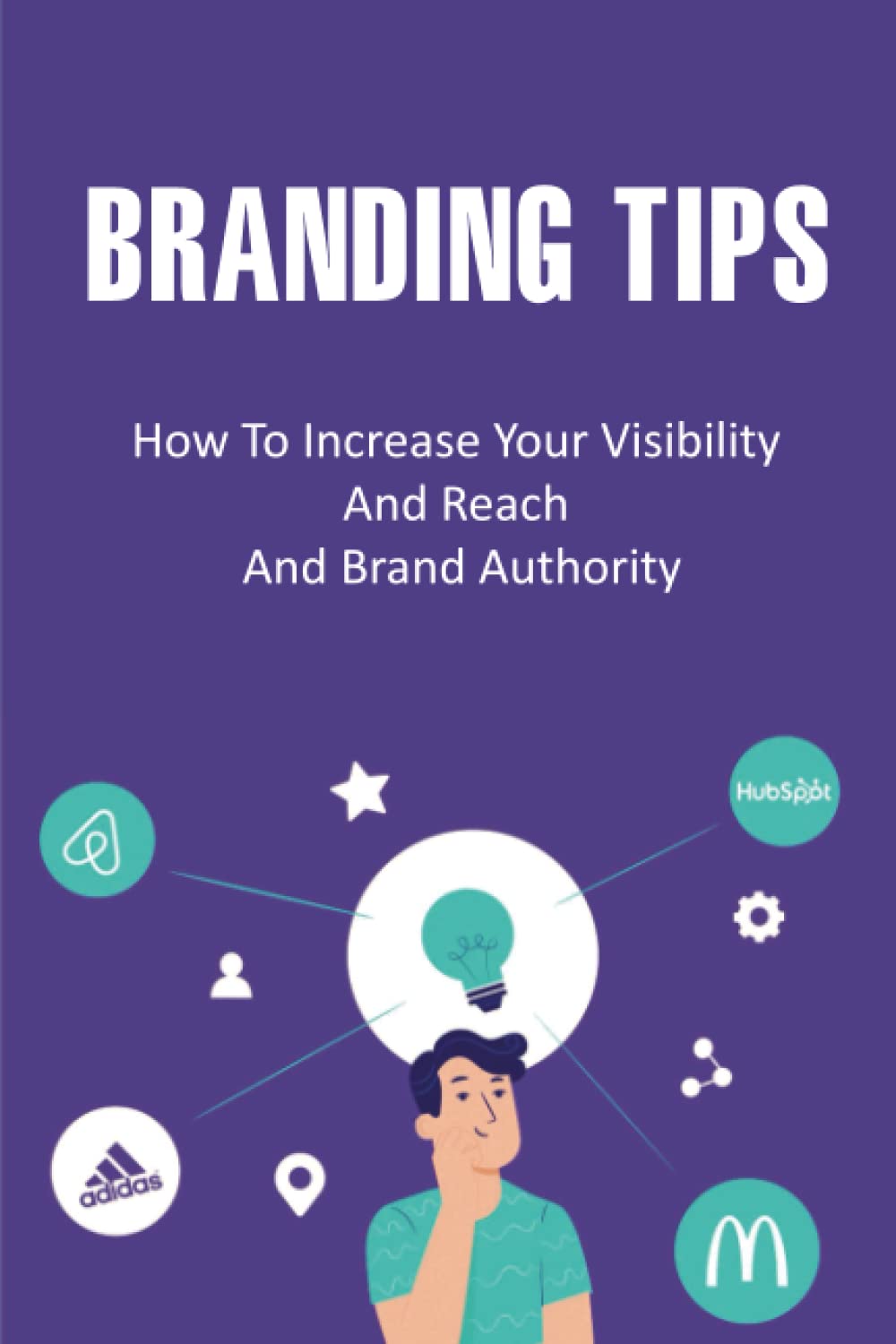 Branding Tips: How To Increase Your Visibility And Reach And Brand Authority baixar o livro de graça