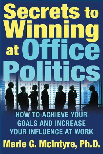 Secrets to Winning at Office Politics: How to Achieve Your Goals and Increase Your Influence at Work (English Edition) baixar o livro de graça