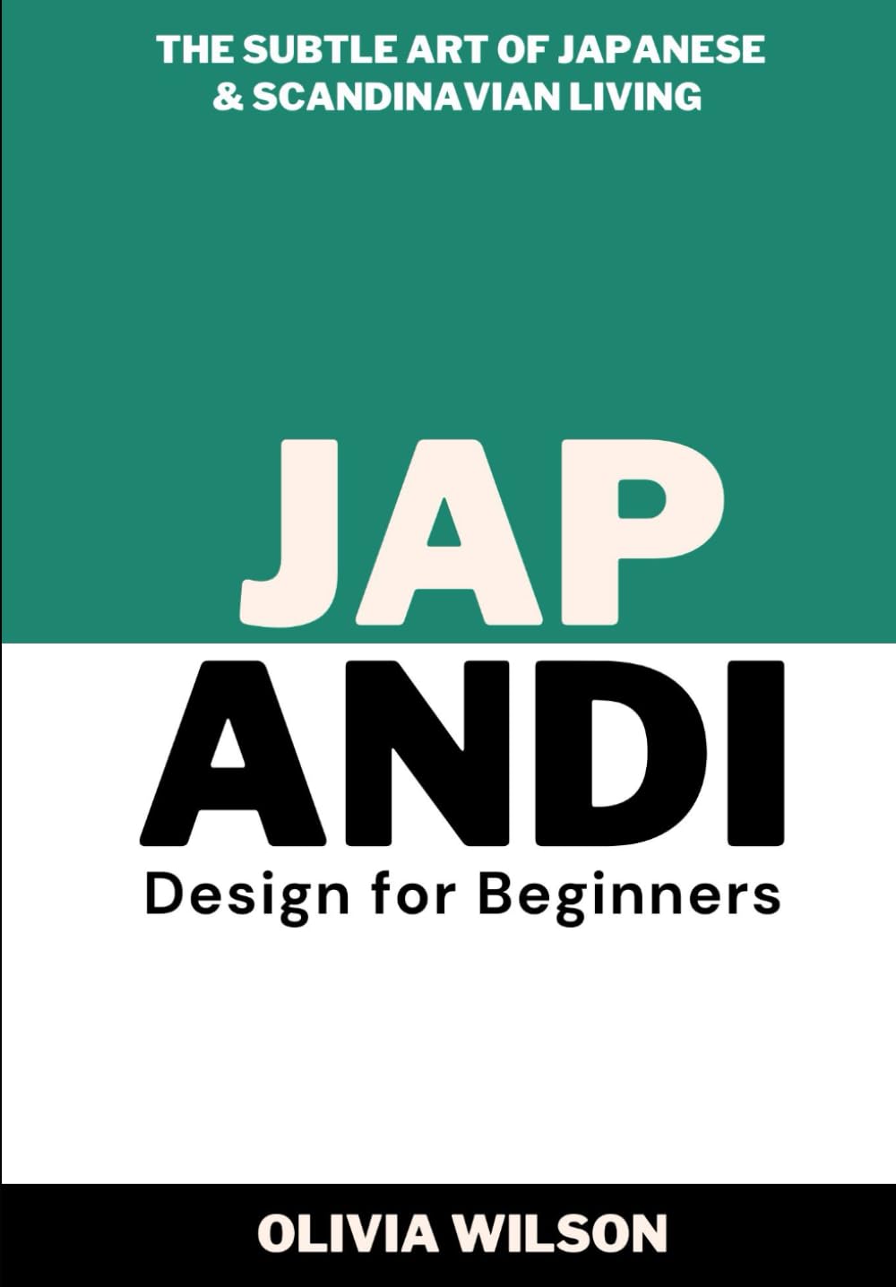 Japandi Design for Beginners: The Subtle Art of Japanese & Scandinavian Living (Home Decor Design Essentials: From Scandi Style to Japandi Style) baixar livro de graça