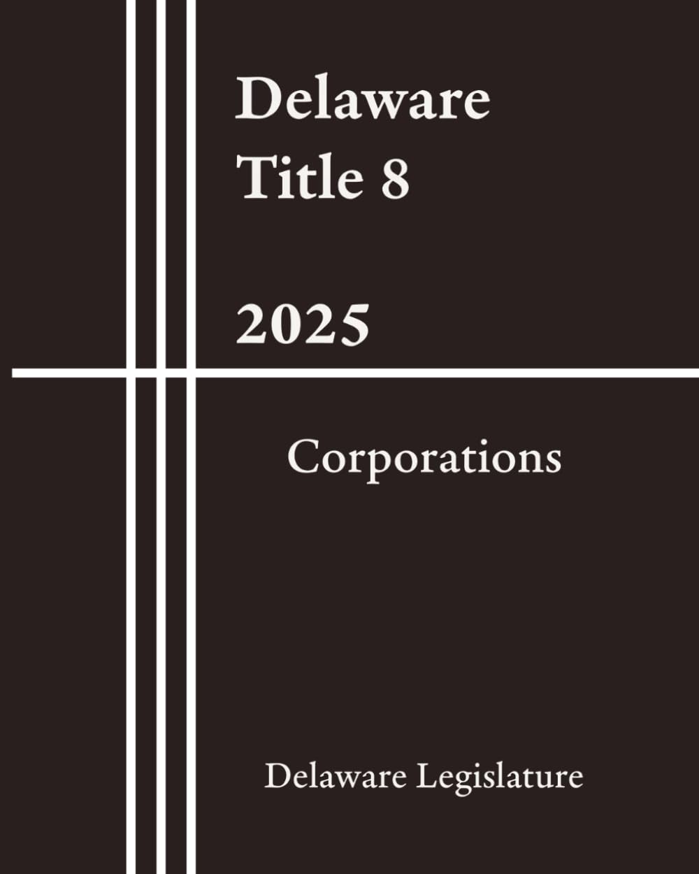 Delaware Title 8 - Corporations 2025