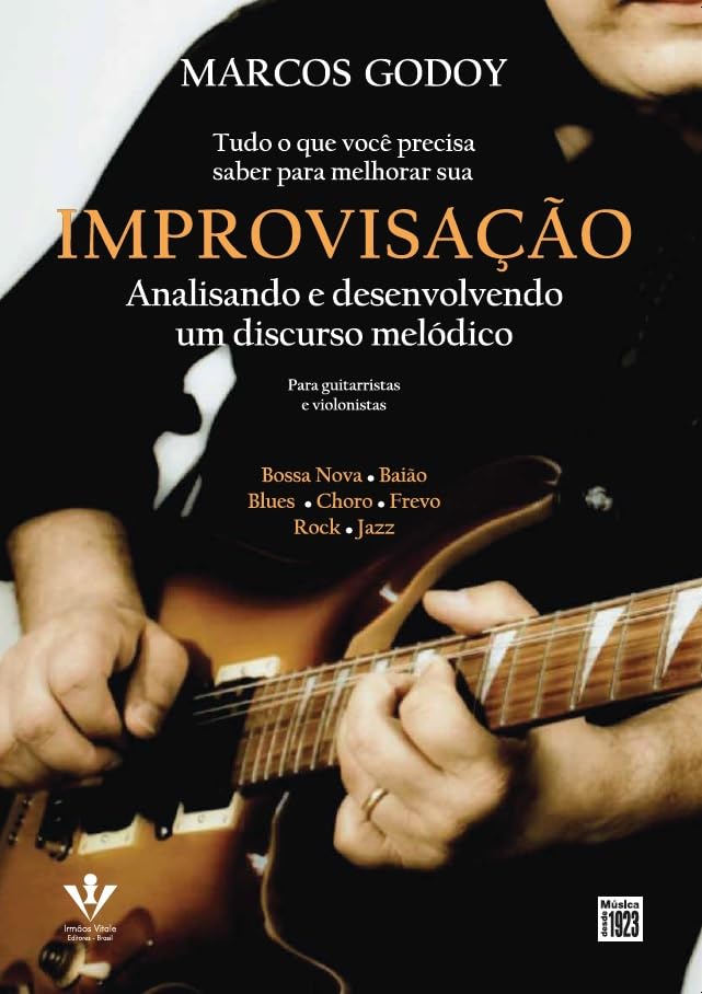 Tudo o que você precisa saber para melhorar a sua improvisação: Analisando e desenvolvendo um discurso melódico baixar livro de graça
