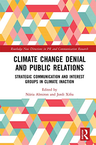 Climate Change Denial and Public Relations: Strategic communication and interest groups in climate inaction (Routledge New Directions in PR & Communication Research) (English Edition) baixar livro de graça