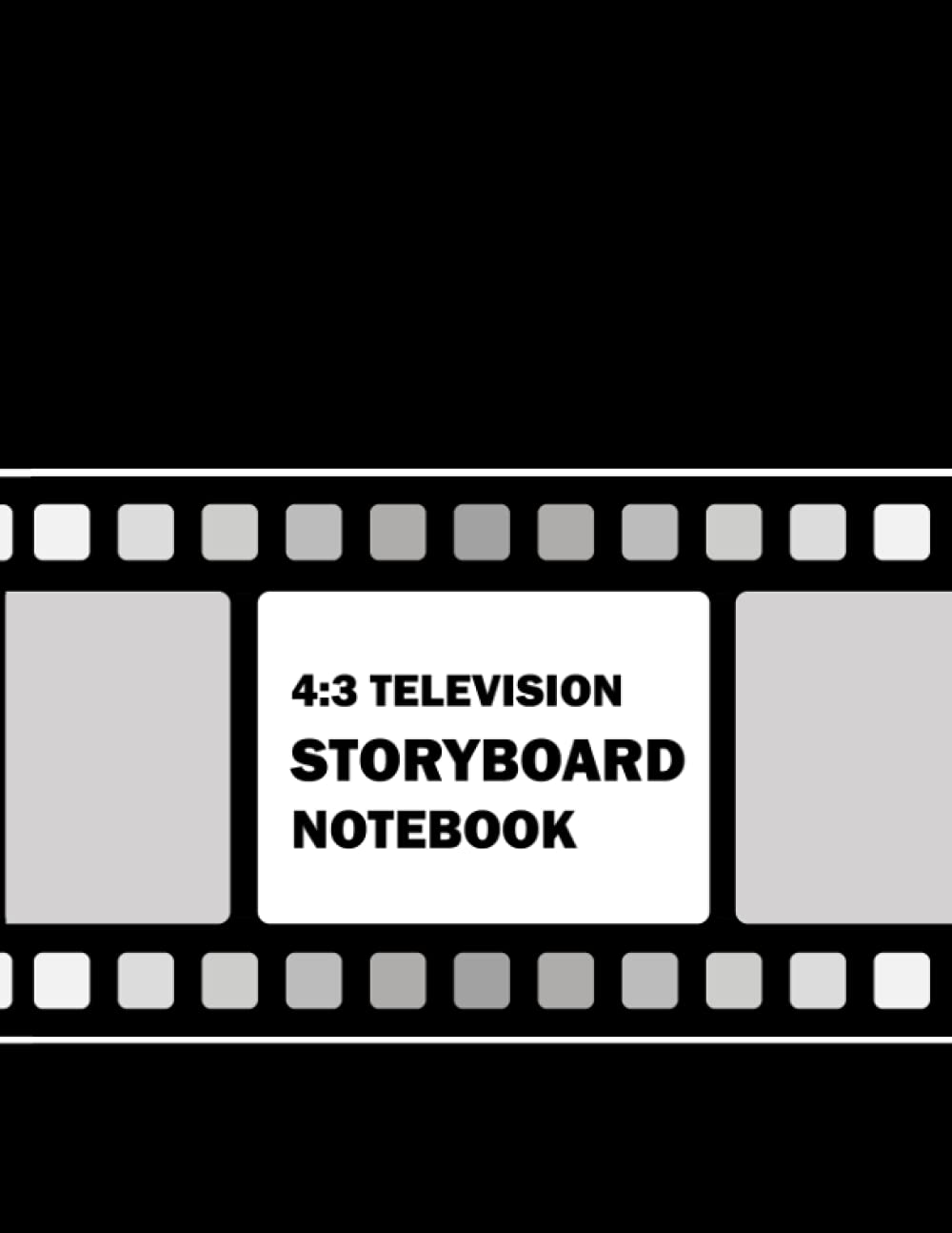 ler totalmente STORYBOARD NOTEBOOK TELEVISION 4:3: Storyboard templates for Professional Television Directors, Animators, Instructors, students and more...