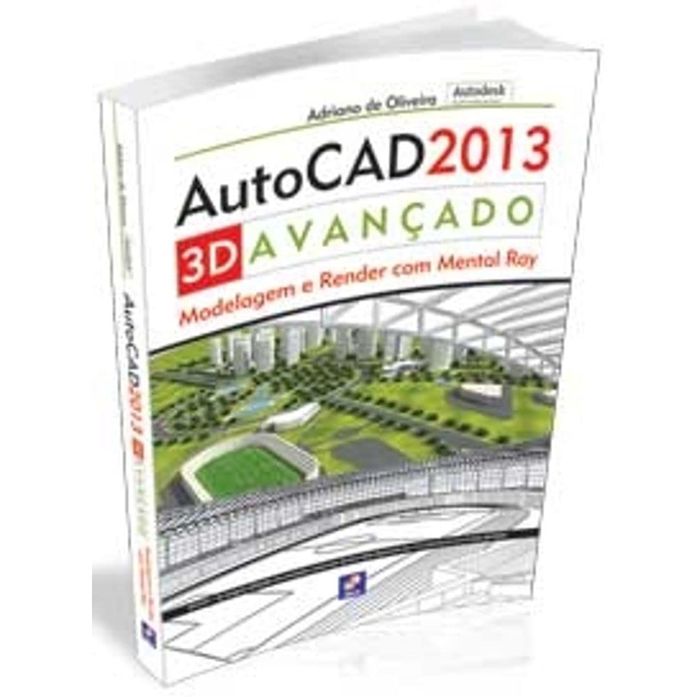 Autodesk® Autocad 2013 3D avançado: Modelagem e Render com Mental Ray